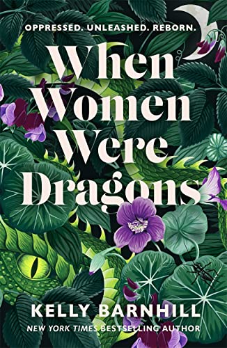 When Women Were Dragons: an enduring, feminist novel from New York Times bestselling author, Kelly Barnhill von Hot Key Books